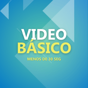 Video Básico Menos de 30 segundos