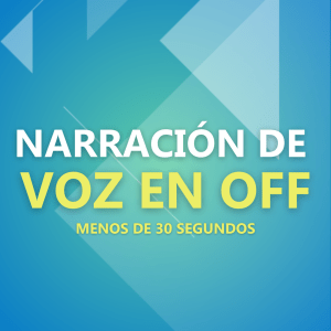 Narración de Voz en Off Menos de 30 seg
