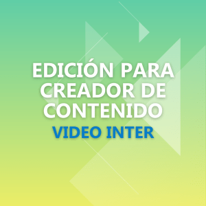 Edición para Creador de Contenido Video Inter